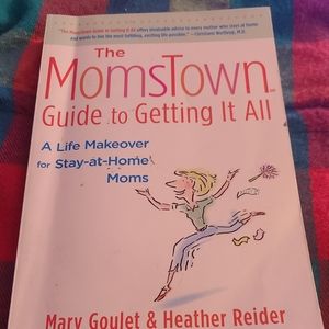 The MomsTown. Guide to getting it all Hard cover book by Mary Goulet & H. Reider